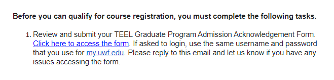 UWF Public Knowledge Base > Completing the SOE Graduate Program Acknowledgement Form > Admission Email.png (screenshot from the welcome email) Screenshot displays the text from the welcome email.