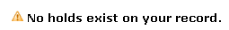 UWF Public Knowledge Base > Viewing Holds > 1-24-2014 3-59-35 PM.png no holds message