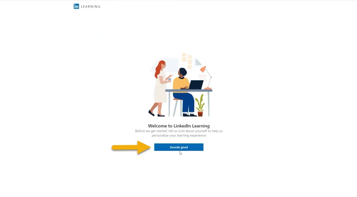 This is a screenshot of the Welcome to LinkedIn Learning page. There is a Sounds good button on the page if you are ready to proceed. 