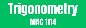 UWF Public Knowledge Base > Subject-based Tutoring Services > Neon Green Minimalist Typographic Game Twitter Header (2).png (Trigonometry MAC 1114) Trigonometry MAC 1114