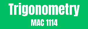 Trigonometry MAC 1114